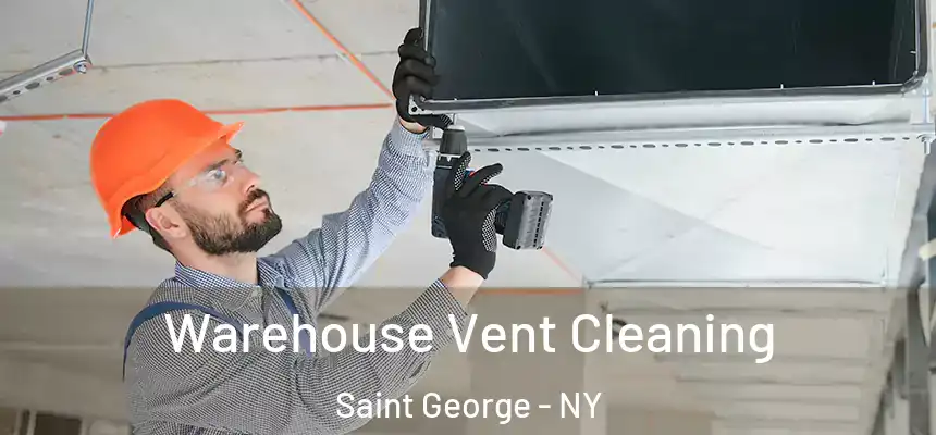 Warehouse Vent Cleaning Saint George - NY
