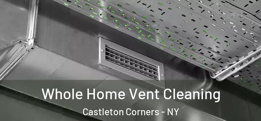 Whole Home Vent Cleaning Castleton Corners - NY