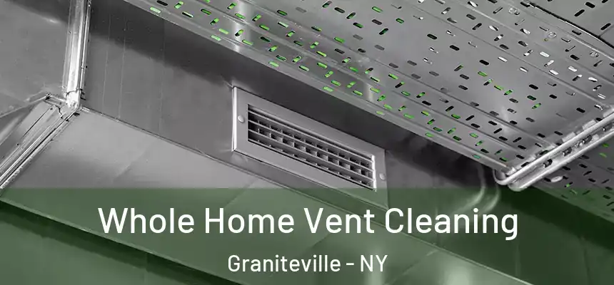Whole Home Vent Cleaning Graniteville - NY
