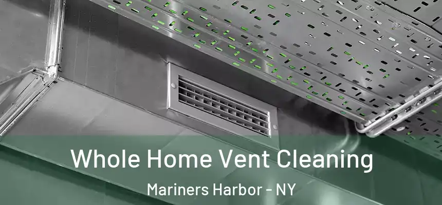  Whole Home Vent Cleaning Mariners Harbor - NY