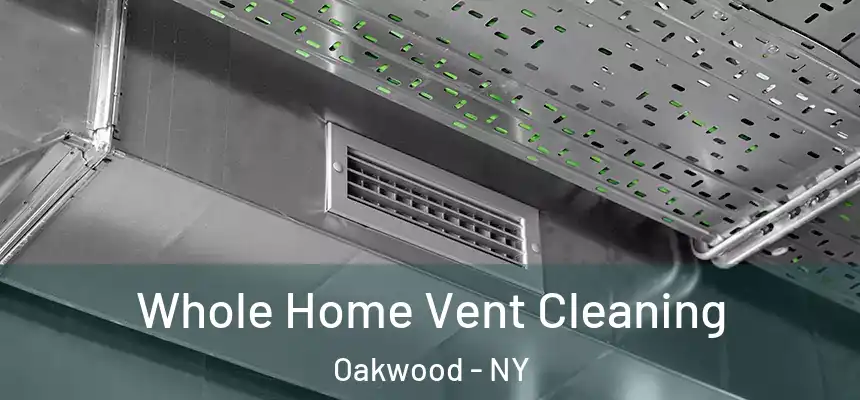 Whole Home Vent Cleaning Oakwood - NY