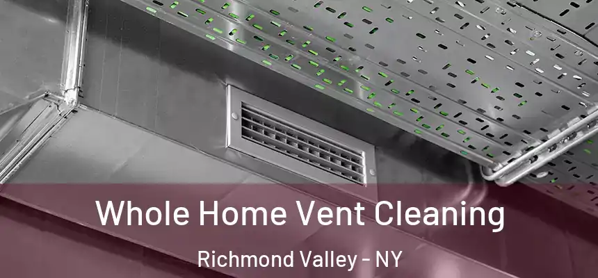 Whole Home Vent Cleaning Richmond Valley - NY