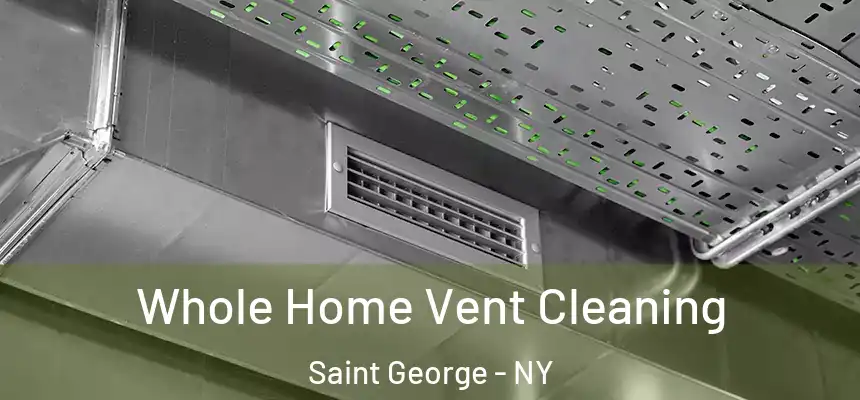 Whole Home Vent Cleaning Saint George - NY