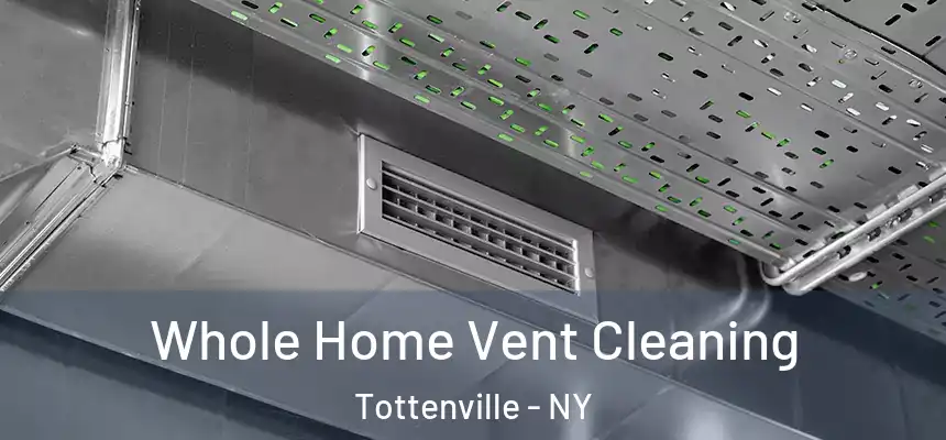 Whole Home Vent Cleaning Tottenville - NY