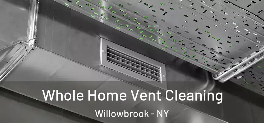 Whole Home Vent Cleaning Willowbrook - NY