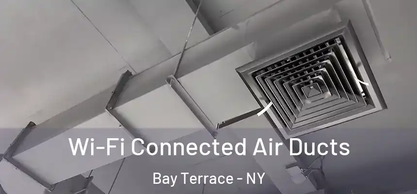 Wi-Fi Connected Air Ducts Bay Terrace - NY