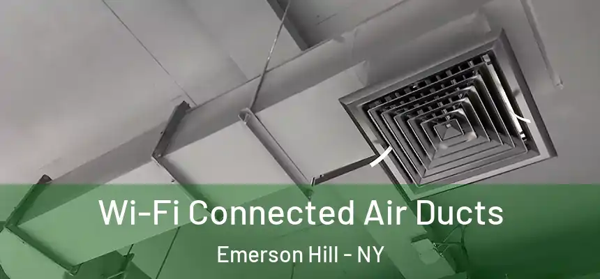 Wi-Fi Connected Air Ducts Emerson Hill - NY