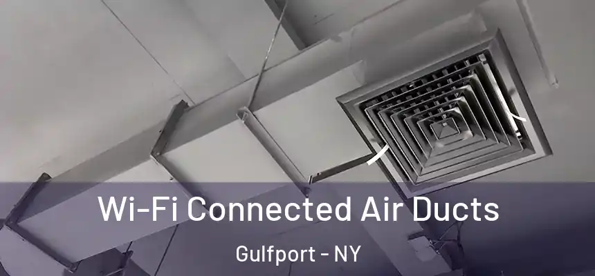 Wi-Fi Connected Air Ducts Gulfport - NY
