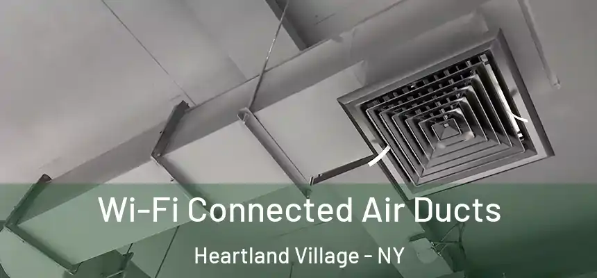 Wi-Fi Connected Air Ducts Heartland Village - NY