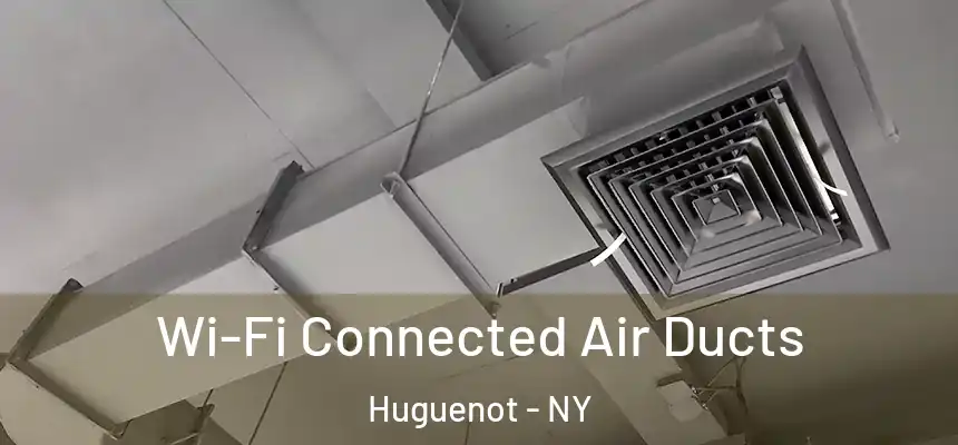 Wi-Fi Connected Air Ducts Huguenot - NY