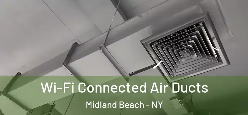 Wi-Fi Connected Air Ducts Midland Beach - NY