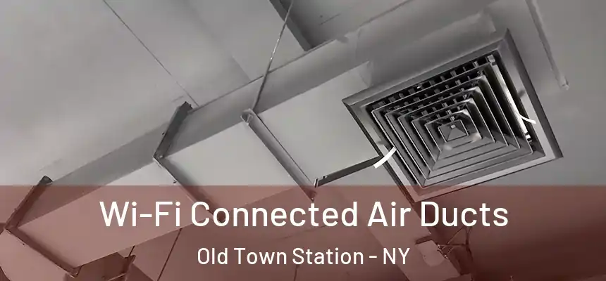 Wi-Fi Connected Air Ducts Old Town Station - NY