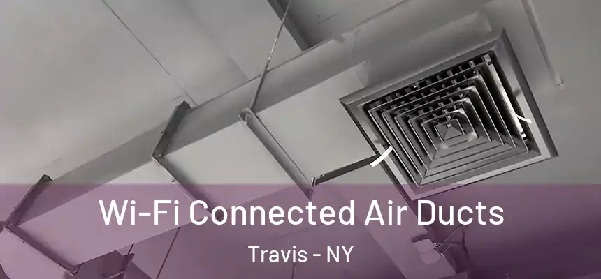  Wi-Fi Connected Air Ducts Travis - NY